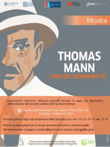 15 ottobre-14 dicembre 2026 – Mostra "Thomas Mann und die Demokratie" / "Thomas Mann e la democrazia" (Gipsoteca Arte Antica Università di Pisa, P.za S. Paolo all'Orto, 20) – ingresso gratuito